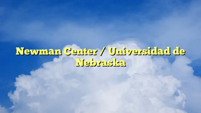 Newman Center / Universidad de Nebraska